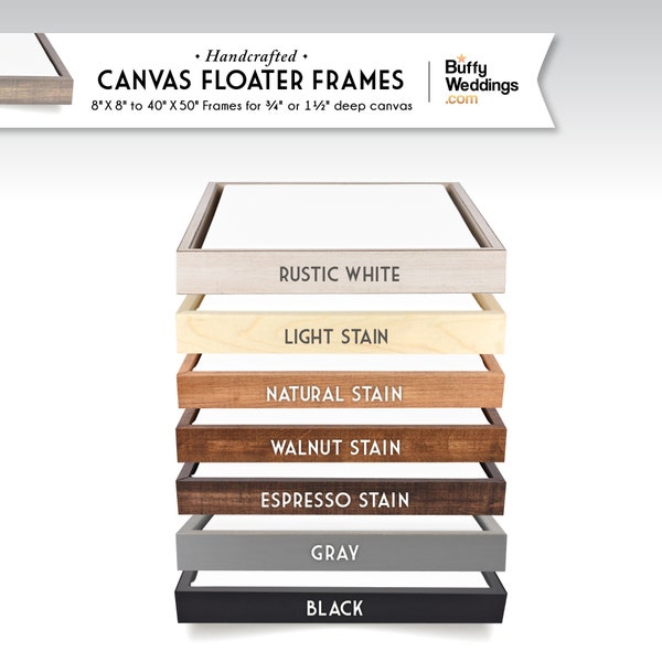 Canvas Floater Frames 3/4" or 1 1/2" Deep . Custom Sized Orders Accepted . Stained or Painted up to 50" . Includes all hardware for mounting