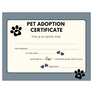 May include: A light blue pet adoption certificate with a paw print and hearts. The text reads "PET ADOPTION CERTIFICATE" and "This is to certify that [Name] has adopted [Pet Name] on this date. I promise to love and take good care of you!"
