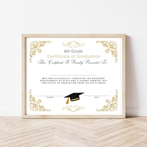 May include: A framed 6th Grade Certificate of Graduation. The certificate has gold decorative flourishes and text that reads "This Certificate Is Proudly Presented To:" and "WHO HAS SUCCESSFULLY COMPLETED THE NECESSARY REQUIREMENTS OF STUDY AND IS HEREBY GRANTED THIS CERTIFICATE OF GRADUATION FROM THE SIXTH GRADE."