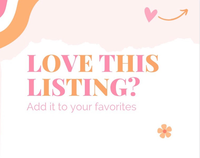 K&ouml;nnte beinhalten: Rosa und orangefarbener Text auf wei&szlig;em Hintergrund mit einem zerrissenen Papiereffekt. Der Text lautet "LOVE THIS LISTING? Add it to your favorites". Es gibt ein rosa Herz mit einem orangefarbenen Pfeil, der nach rechts zeigt.