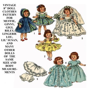 May include: Vintage doll clothes pattern for 8-inch dolls, including Muffie, Ginny, Gigi, Riley, Lingerie Lou, Lil' Susan, and many other dolls of the same size and body measurements. The pattern includes five different outfits: a blue cape, a plaid dress, a white wedding dress, a yellow dress, and a blue nightgown.