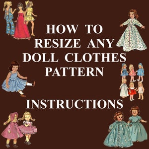 May include: A brown background with white text that reads "How to Resize Any Doll Clothes Pattern Instructions". The image features various dolls wearing different outfits.