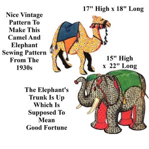 May include: Vintage sewing pattern for a camel and elephant. The camel is 17 inches high and 18 inches long. The elephant is 15 inches high and 22 inches long. The elephant's trunk is up, which is supposed to mean good fortune.