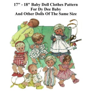 May include: A vintage illustration of a pattern for making clothes for 17-18 inch baby dolls. The illustration shows seven dolls wearing different outfits, including a dress, a jumpsuit, and a romper. The text "17" - 18" Baby Doll Clothes Pattern For Dy Dee Baby And Other Dolls Of The Same Size" is at the top of the image.