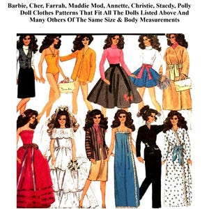 May include: A collection of illustrated doll clothing patterns featuring various outfits including a wedding gown, evening dresses, skirts, and jackets. The text reads: Barbie, Cher, Farrah, Maddie Mod, Annette, Christie, Stacdy, Polly Doll Clothes Patterns That Fit All The Dolls Listed Above And Many Others Of The Same Size & Body Measurements.