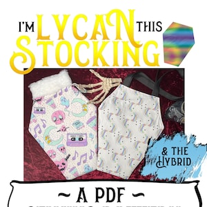 Puede incluir: Un patrón de costura PDF para una media Lycan con dos diseños diferentes. Un diseño presenta una calavera, un fantasma y notas musicales. El otro diseño presenta una luna creciente y un arcoíris. El texto "I'm Lycan This" y "& The Hybrid" también se incluyen en la imagen.