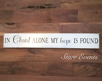 In Christ Alone sign. Wooden signs. Rustic signs. In Christ alone my hope is found sign. Christian signs. Christian decor Distressed signs.