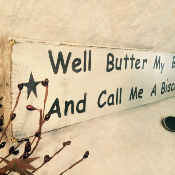 Mothers day gift ideas  Kitchen signs. Well Butter My Butt and Call Me a Biscuit! Gifts for mom  gifts for her Funny kitchen farmhouse decor