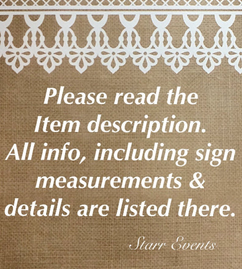 May include: A burlap-textured sign with white text that reads "Please read the Item description. All info, including sign measurements & details are listed there." A decorative white lace border is at the top. The sign is from Starr Events.