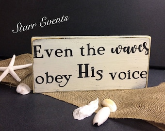 Even the waves obey his voice wooden sign. Religious signs. Christian signs. Faith Signs with Bible verses. Signs with Scriptures