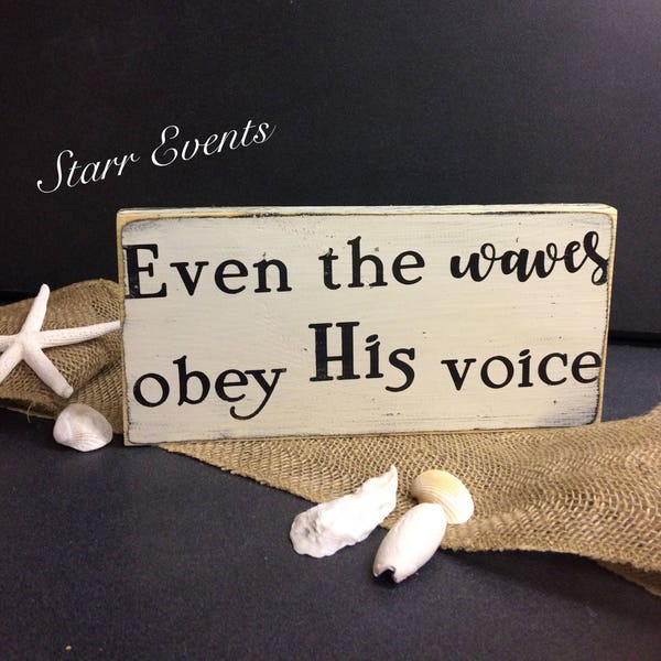 Even the waves obey his voice wooden sign. Beach themed sign. Nautical signs. Distressed beach signs. Signs with Bible verses. Wooden signs