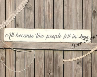 All because two people fell in love Wedding signs. Rustic wedding signs. Primitive signs. Wedding decor Wedding decoration Distressed signs