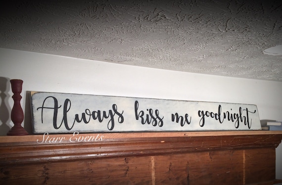 Always Kiss Me Goodnight Sign 4 Foot Primitive Signs Farmhouse Bedroom Decor Rustic Signs Farmhouse Bedroom Signs Bedroom Wall Decor