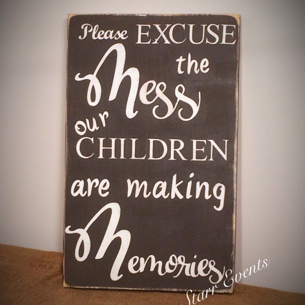 Please excuse the mess our children are making memories sign.  Rustic Kids signs. Rustic decor. Mothers Day gift ideas. Gifts for her