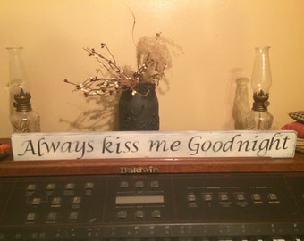 Always kiss me goodnight sign. Primitive signs. Distressed signs. Wooden signs. Rustic sign. Rustic decor. Bedroom sign. Bedroom decor