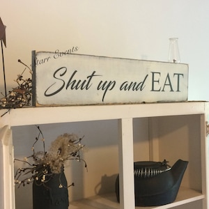 Mother&#39;s day gift ideas. Funny kitchen signs. Shut up and eat sign. Kitchen decor. Farmhouse wall decor. Kitchen wall decor. Farmhouse sign