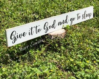 Give it to God and go to sleep sign 4' Bedroom sign. Farmhouse Bedroom decor Signs for the bedroom Farmhouse signs Wall art
