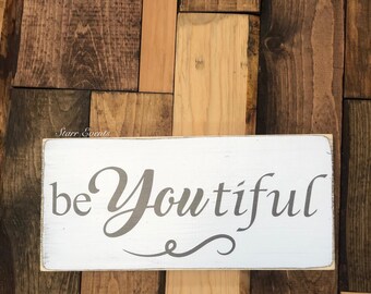 Be you tiful sign.  Rustic home decor 12" Signs for your home