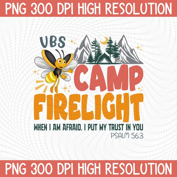 Camp Firelight PNG, Vaction Bible School Digital Download, VBS 2024, When I'm Afraid I Put My Trust In You Psalm 56:3 Sublimation