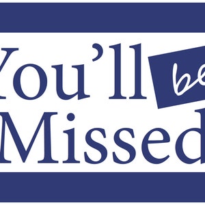 You&#39;ll be Missed Poster and Banner (typically used for Retirement occasion)