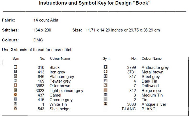 May include: A cross stitch pattern chart with instructions and a symbol key for a design called "Book". The chart includes DMC thread colors, symbols, and corresponding numbers. The fabric is 14 count Aida and the finished size is 11.71 x 14.29 inches or 29.75 x 36.29 cm.