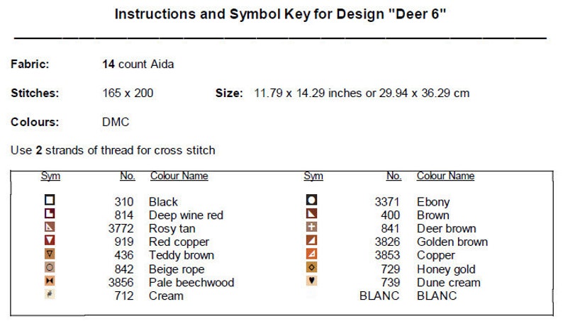 Peut inclure: Un tableau de point de croix pour un motif de cerf, avec une l&eacute;gende des symboles et un tableau des couleurs. Le tableau comprend 14 couleurs, avec les num&eacute;ros et les noms des fils DMC, tels que noir, rouge vin fonc&eacute;, beige ros&eacute; et cr&egrave;me. Le motif mesure 165 points de large sur 200 points de haut, et mesure 29,94 cm sur 36,29 cm.