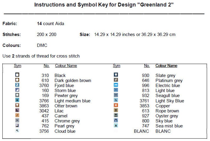 May include: A cross stitch pattern chart with instructions and a symbol key for a design called "Greenland 2". The chart includes DMC thread colours and symbols for each colour. The design is 200 stitches by 200 stitches and uses 14 count Aida fabric. The finished size is 14.29 inches by 14.29 inches or 36.29 cm by 36.29 cm.
