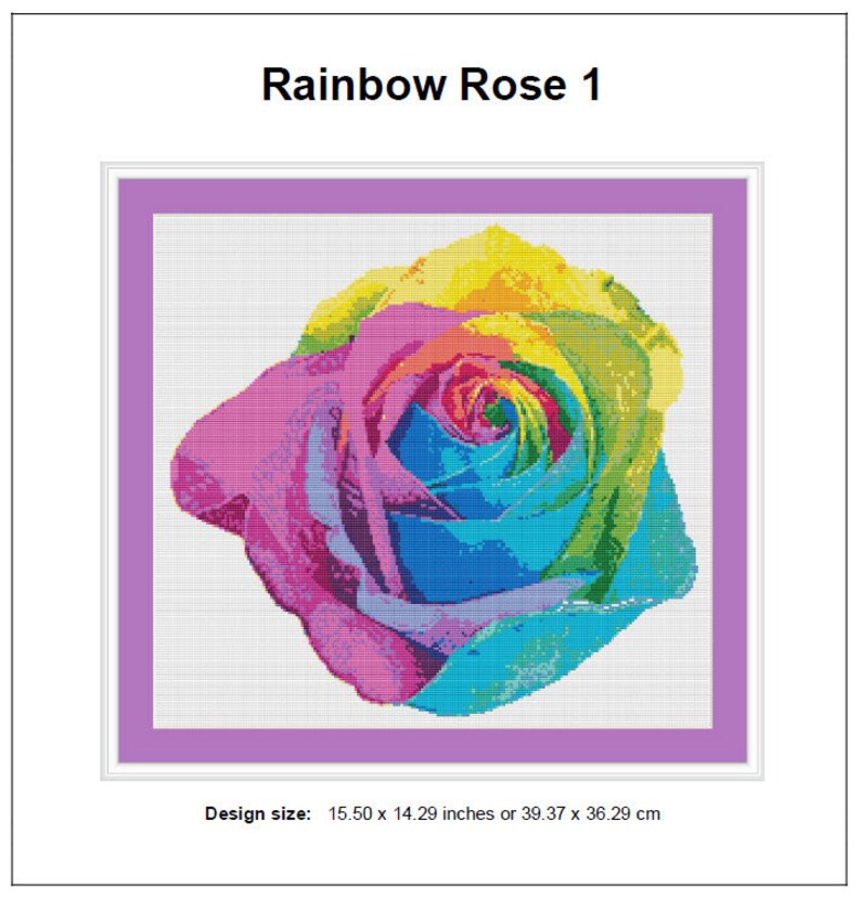 May include: A rainbow rose with yellow, orange, red, pink, blue, and purple petals. The rose is a cross stitch pattern with a design size of 15.50 x 14.29 inches.
