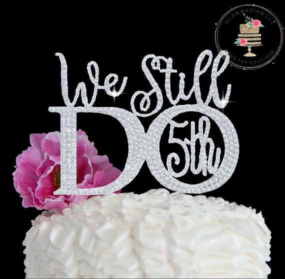 Wedding Anniversary Cake Decoration We Still Do 5th Etsy
