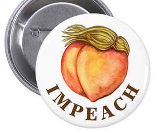 IMPEACH pin, Anti-Trump 1.5" button pin, Womens March impeach peach pin funny election pin, pantsuit nation, funny feminism, peach painting