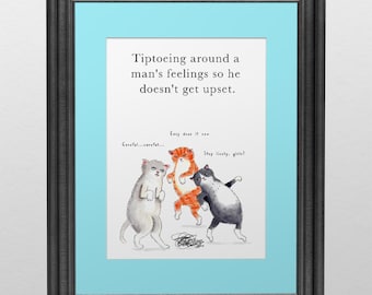 Tiptoeing around a man's feelings so he doesn't get upset drawing, mood drawings - mini print with mat color of your choice 5x7"