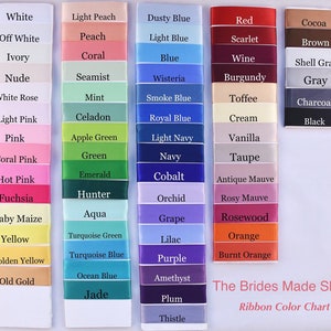 May include: A ribbon colour chart featuring a wide range of colours, including white, light peach, dusty blue, red, cocoa, off white, peach, light blue, scarlet, brown, ivory, coral, blue, wine, shell grey, nude, seamist, wisteria, burgundy, grey, white rose, mint, smoke blue, toffee, charcoal, light pink, celadon, royal blue, cream, black, pink, apple green, light navy, vanilla, green, coral pink, navy, taupe, emerald, hot pink, fuchsia, baby maize, yellow, golden yellow, hunter, aqua, turquoise green, turquoise blue, cobalt, orchid, antique mauve, rosewood, rosy mauve, grape, lilac, orange, purple, burnt orange, ocean blue, old gold, amethyst, jade, plum, and thistle. The chart is titled "The Brides Made Shop Ribbon Colour Chart".