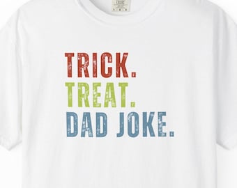 Trick Treat Dad Joke T-Shirt: Spooky Season Humor, Comfort Colors Tee