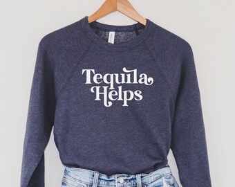 10/% OFF SALE Tequila Shirt Funny Loungy Sweatshirt Tacos and Tequila Women/'s Sweatshirt