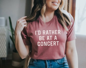 I'd Rather Be At A Concert Shirt, Phish, Best Friend Gift, Country Music Shirt, Concert Shirt, Concert lover, Music Shirt, Country Concert