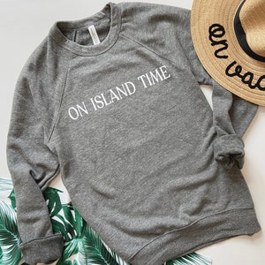 Beach Sweatshirt, Hawaii Vacation, Birthday Gifts For Women, Summer Shirt, Family Vacation Shirt, Florida Sweatshirt, On Island Time,