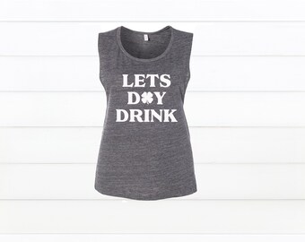St Patricks Day Tank Top, Day Drink Shirt, Shamrock Shirt Women, St Patricks Day Tee, funny gifts, St Pattys Shirt, St Paddys Shirt