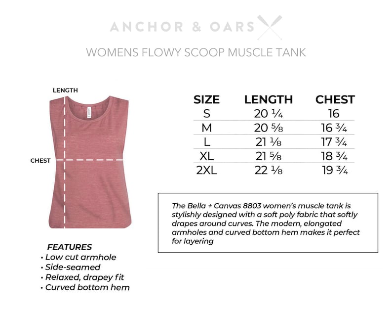 May include: A size chart for a women's flowy scoop muscle tank top. The chart shows the size, length, and chest measurements in inches. The tank top is made by Bella + Canvas and is a soft poly fabric that drapes around curves. The tank top has a low cut armhole, side seams, a relaxed drapey fit, and a curved bottom hem.