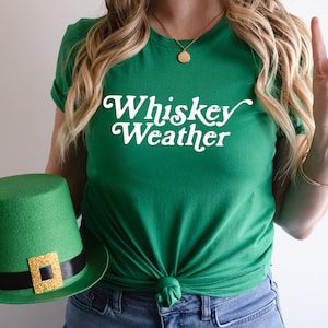 St Patrick's Day Shirt, Whiskey Shirt, St Patrick's Day Shirt Women, Whiskey Weather, Irish Shirt, Drinking Shirt, Funny Shirt, Plus Size