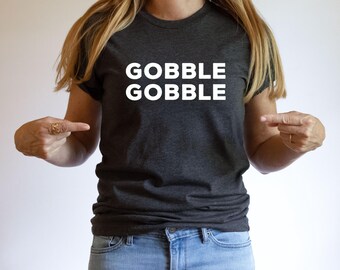 Gobble Gobble Thanksgiving Tee | Funny Graphic T-Shirt