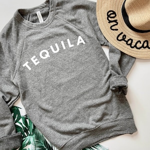 Tequila Shirt, Cinco De Mayo Shirt, Tequila Gifts, bachelorette party, Beach Sweatshirt, Best Gifts For Her, Tequila Lover Gift