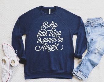 Every Little Thing Is Gonna Be Alright, Positive Clothing For Women, Christmas Gifts, Three Little Birds, Inspirational, Get Well Gift