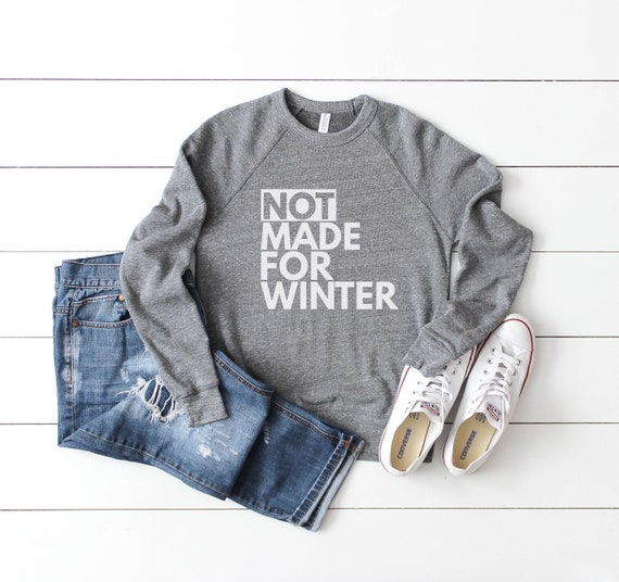 Not Made For Winter Sweatshirt, Distressed Fleece, Unisex Crewneck