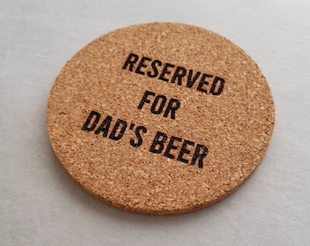 Fathers day Beer Coaster -  Reserved For Dad's Beer - Cork Coaster - Gift for Dad