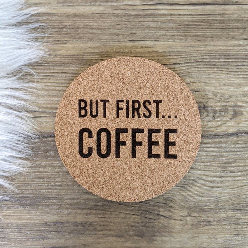 Birthday Gift Housewarming present-Laser Engraved Coaster But First Coffee Cork Coaster-Drink Mat