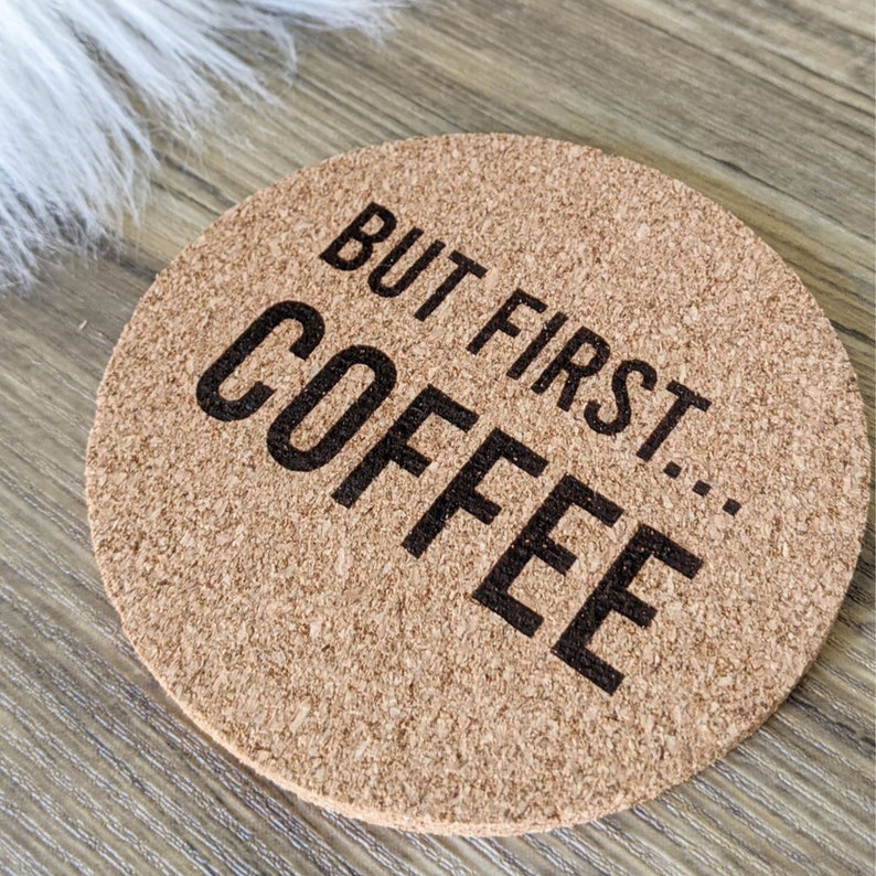 Birthday Gift Housewarming present-Laser Engraved Coaster But First Coffee Cork Coaster-Drink Mat
