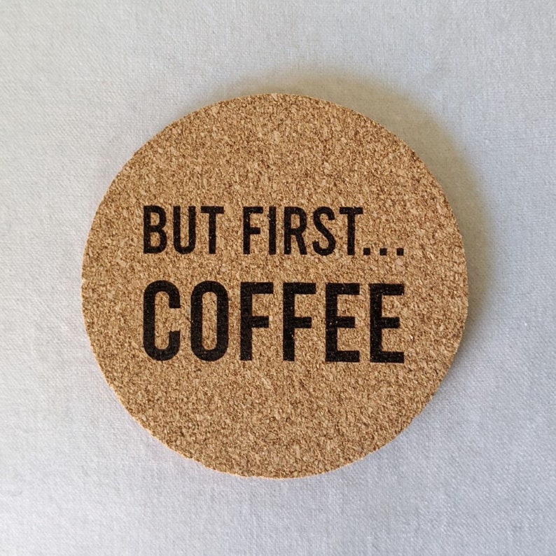 Birthday Gift Housewarming present-Laser Engraved Coaster But First Coffee Cork Coaster-Drink Mat