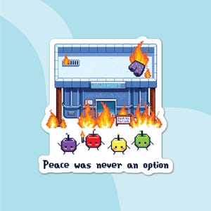 Könnte beinhalten: Ein Aufkleber mit einer pixeligen Illustration eines brennenden Gebäudes mit der Aufschrift "JOJAMART". Darunter stehen vier pixelige Fruchtfiguren vor den Flammen. Der Text "Peace was never an option" steht unten.