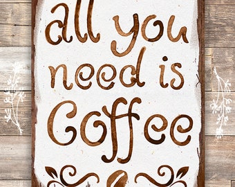 All You Need Is Coffee Wall Art Print - 8x10