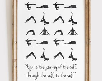 May include: A black and white printable poster with a quote about yoga. The quote reads "Yoga is the journey of the self through the self, to the self." The poster features a series of yoga poses in silhouette.